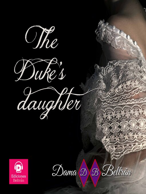 Title details for The Duke's Daughter by Dama Beltrán - Wait list